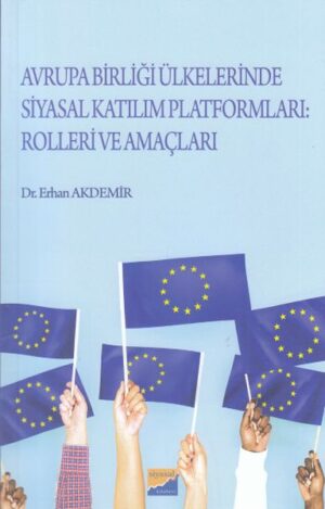 Avrupa Birliği Ülkelerinde Siyasal Katılım Platformları Rolleri ve Amaçları