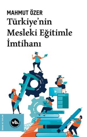 Türkiye'nin Mesleki Eğitimle İmtihanı