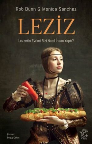 Leziz – Lezzetin Evrimi Bizi Nasıl İnsan Yaptı?