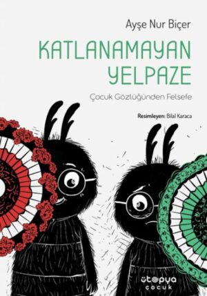 Katlanamayan Yelpaze - Çocuk Gözlüğünden Felsefe