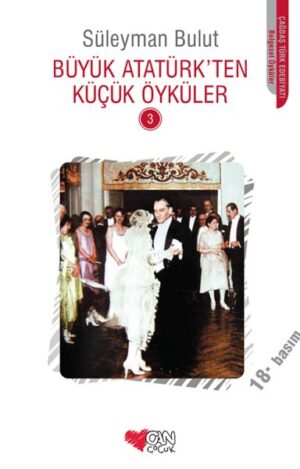 Büyük Atatürk'ten Küçük Öyküler 3