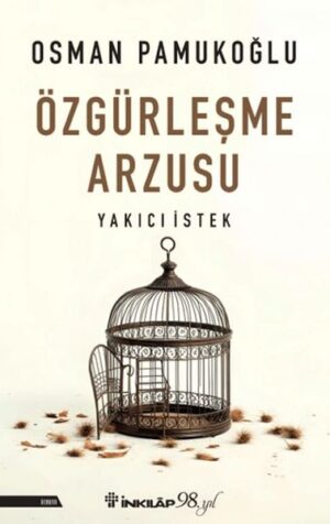 Özgürleşme Arzusu Yakıcı İstek