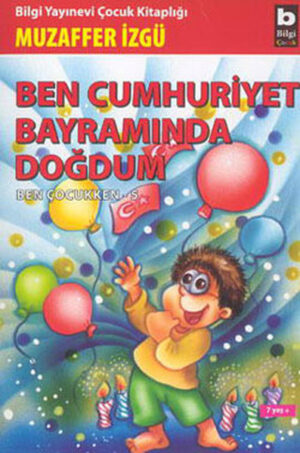 Ben Cumhuriyet Bayramında Doğdum, Ben Çocukken 5